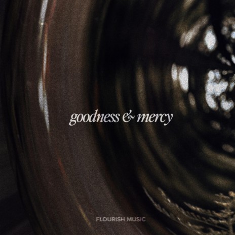 Goodness And Mercy ft. Tyler Daniel & Kara Zimmerman