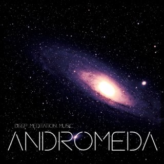 Deep Meditation Music Andromeda