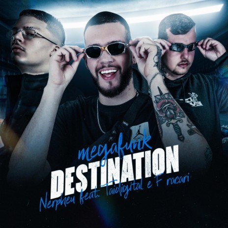 Mega Funk Destination ft. DJ FRACARI & TAIDigital | Boomplay Music