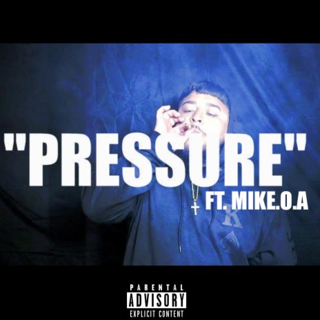 PRESSURE ft. Mike.O.A | Boomplay Music