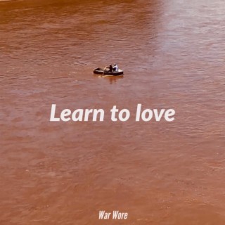 Learn to love