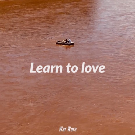 Learn to love | Boomplay Music