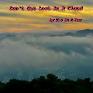 Don't Get Lost In A Cloud