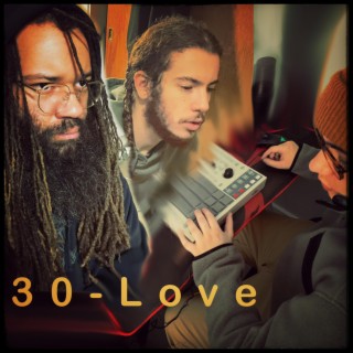30 Love ft. HeyDread & Eyez97 lyrics | Boomplay Music