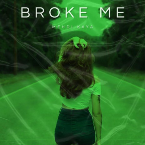 Broke Me | Boomplay Music