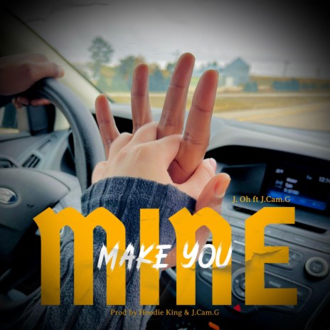 Make you mine ft. J.Cam.G | Boomplay Music