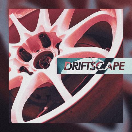 DRIFTSCAPE | Boomplay Music