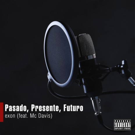 Pasado,Presente,Futuro (feat. McDavis) | Boomplay Music