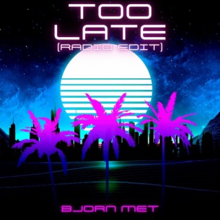 Too Late (Radio Edit)