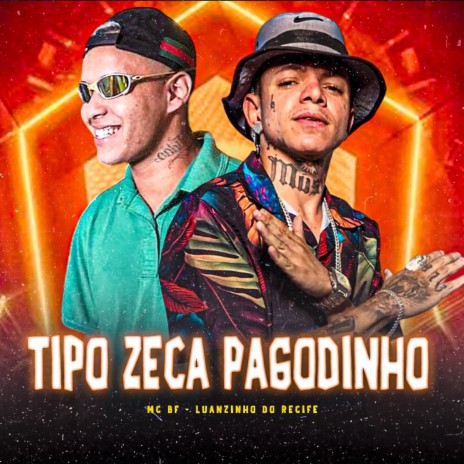 Tipo Zeca Pagodinho (feat. MC BF) | Boomplay Music