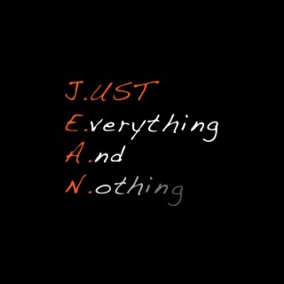 Just Everything And Nothing