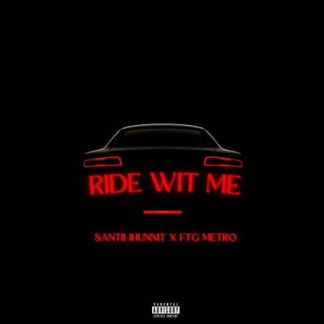 Ride Wit Me ft. FTG Metro | Boomplay Music