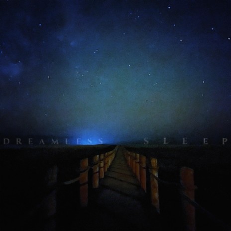 Dreamless Sleep | Boomplay Music