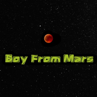 Boy From Mars lyrics | Boomplay Music