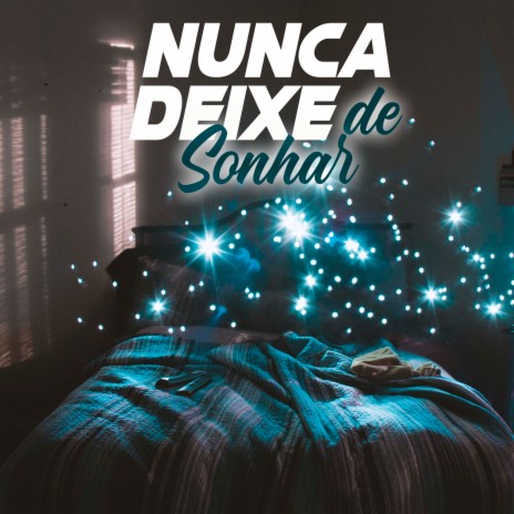 Nunca Deixe de Sonhar | Boomplay Music