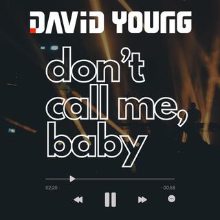 Don't call me, Baby