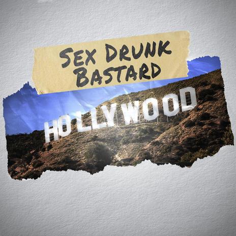 Sex Drunk Bastard | Boomplay Music