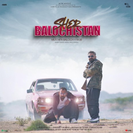 Sher Balochisan ft. Mustafa Baloch | Boomplay Music