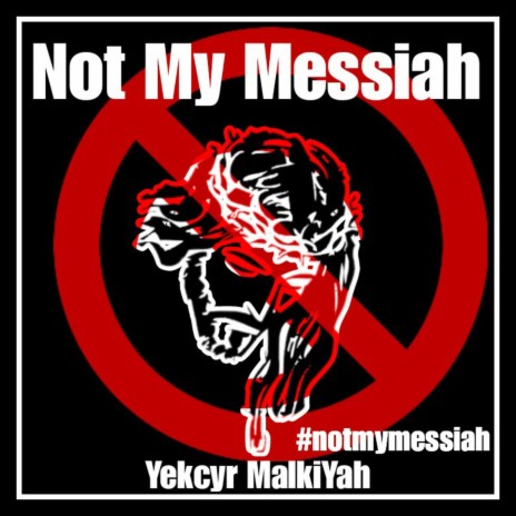 Not My Messiah