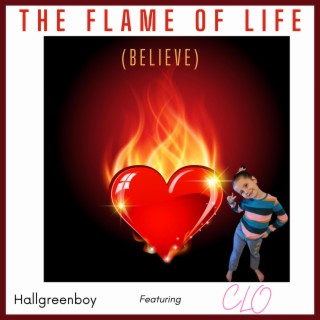 The Flame Of Life (Believe) ft. CLO lyrics | Boomplay Music