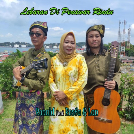 Lebaran Di Penawar Rindu ft. Rosfa & Lan | Boomplay Music