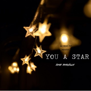 YOU A STAR