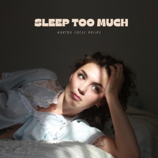 Sleep Too Much lyrics | Boomplay Music