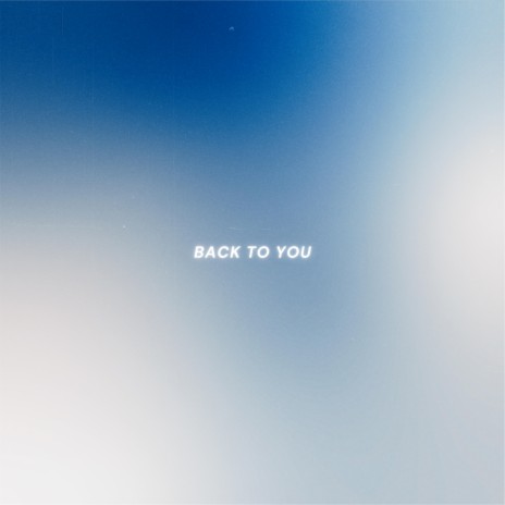 Back to You | Boomplay Music