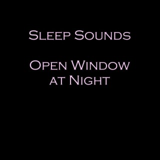 Sleep Sounds Open Window at Night