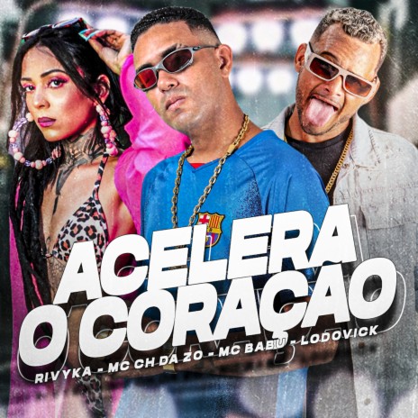 Acerela o Coração ft. Mc Babu, Rivyka & Lodovick | Boomplay Music