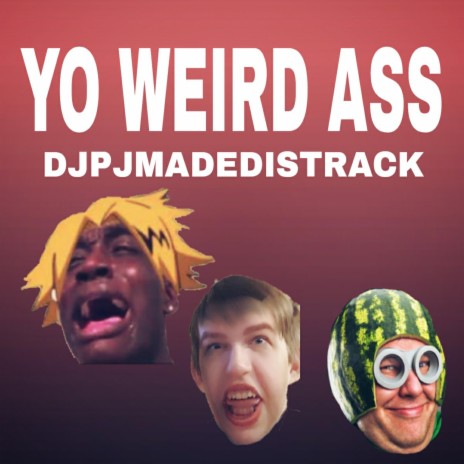 YO WEIRD ASS | Boomplay Music