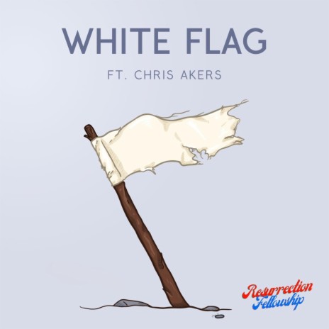 White Flag ft. Chris Akers | Boomplay Music