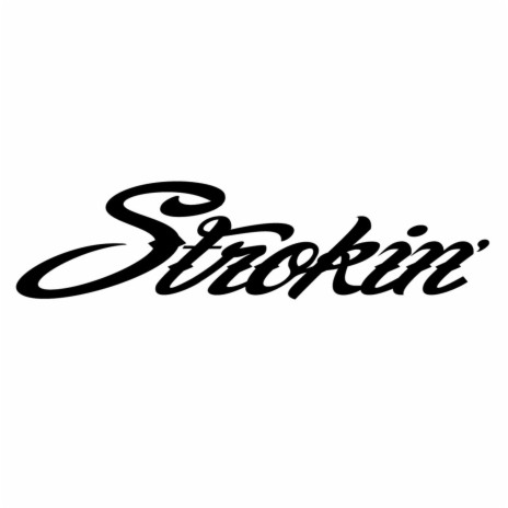 Strokin' | Boomplay Music