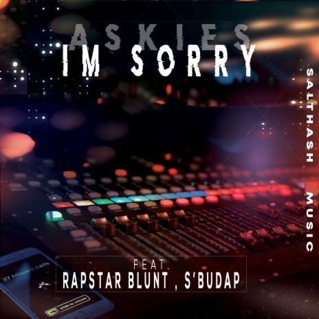 Askies Im Sorry ft. S'budaP & Rapstar Blunt