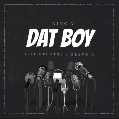 Dat Boy ft. Ofentse & BLAVK G | Boomplay Music
