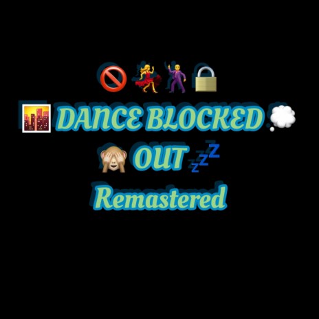 DANCE BLOCKED OUT (Remastered) | Boomplay Music