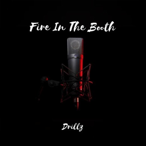 Fire In The Booth | Boomplay Music