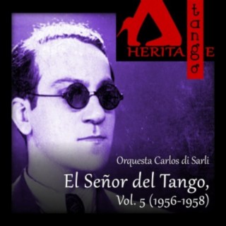 Carlos di Sarli, El Señor del Tango, Vol. 5 (1956-1958)