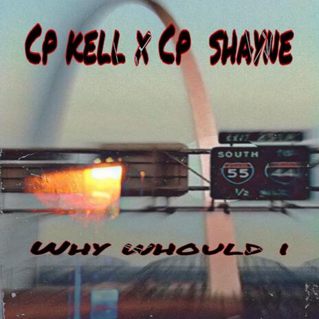 Why Would I ft. Cp Slap | Boomplay Music