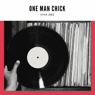 One Man Chick