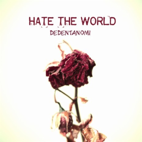 Hate the World