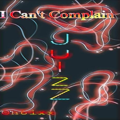 JulzZ_I can't complain | Boomplay Music