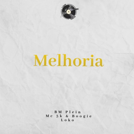 Melhoria ft. Mc 3k & Boogie Loko | Boomplay Music