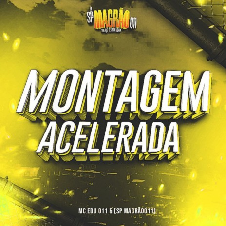 MONTAGEM ACELERADA ft. MC EDU | Boomplay Music