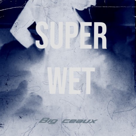 Super wet | Boomplay Music