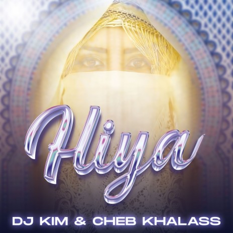 HIYA ft. Cheb Khalass | Boomplay Music