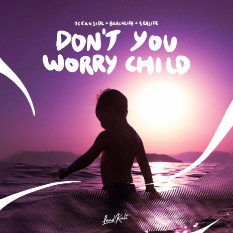 Don't You Worry Child ft. Beachlife & Sealife | Boomplay Music