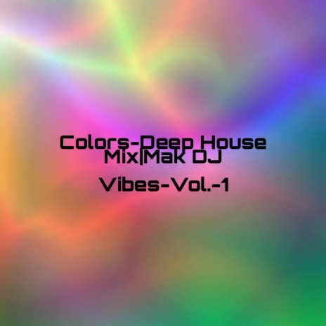 Colors-Deep House Mix|MakDj | Boomplay Music