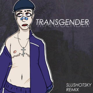 Transgender (Slushotsky Remix)