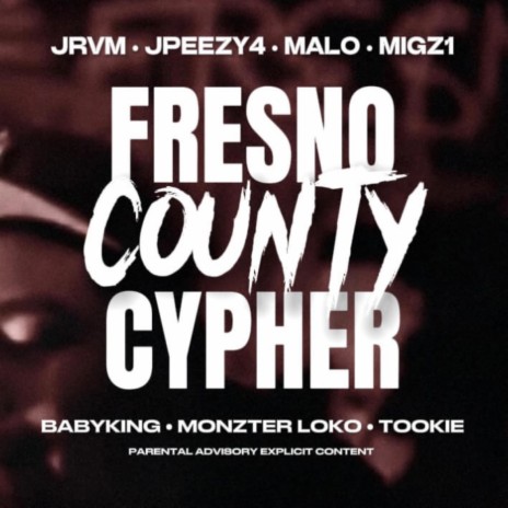Fresno County Cypher ft. Jrvm, Malo, MIGZ1, BabyKing & MonzterLoko | Boomplay Music